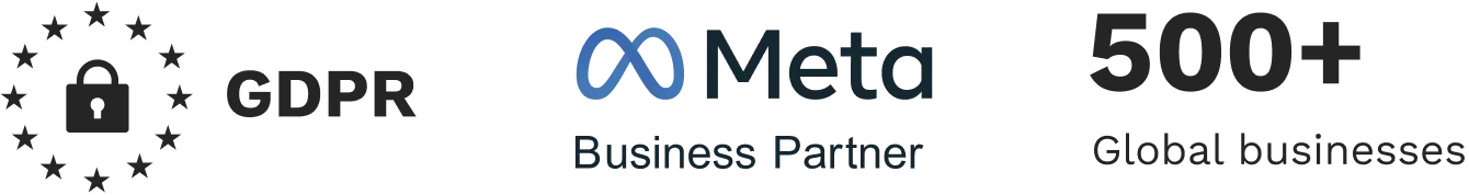 GDPR Compliant, Meta Business Partner, 500+ Global businesses